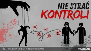 Nie trać kontroli, Komenda Miejska Policji w Kaliszu. Na obrazie widać rękę, która trzyma na sznurkach marionetki. Po prawej stronie czarne dwie postacie, jeden drugiemu przekazuje pieniądze.