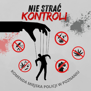 Nie trać kontroli, Komenda Miejska Policji w Kaliszu. Na obrazie widać rękę, która trzyma na sznurkach marionetki. Wokół koła z czerwoną obwódką, a w nich strzykawki, marihuana.