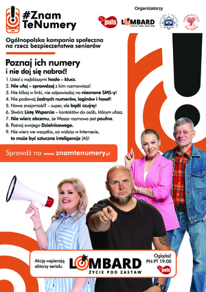 Konkurs dla szkół &amp;quot;Znam te numery&amp;quot;
???????? ????????ż???? ????????????????????ć ???????????????????? ????????????????ł?????

????. ???????????????????????????? – voucher o wartości 5000 zł oraz wizyta Kingi Zawodnik i aktorów serialu „Lombard. Życie pod zastaw” w zwycięskiej szkole.
????. ???????????????????????????? – voucher o wartości 5000 zł.
????. ???????????????????????????? – voucher o wartości 3000 zł.
???????? ???????????????? ???????????????????????? ???????????????????????????? ?????????????????????????????????????????

Przeprowadź z uczniami lekcję wychowawczą, korzystając z materiałów edukacyjnych dostępnych na stronie znamtenumery.pl
Następnie zachęć uczniów, by wybrali jedną z dziewięciu zasad kampanii i przygotowali materiał pokazujący, jak edukowaliby swoich rodziców lub dziadków w zakresie ochrony przed oszustwami (np. metodą „na wnuczka/policjanta” lub przed cyberprzestępczością).